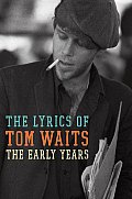 Lyrics of Tom Waits 1971 1982 The Early Years