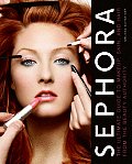 Sephora The Ultimate Guide to Makeup Skin & Hair from the Beauty Authority