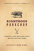 Righteous Porkchop Finding a Life & Good Food Beyond Factory Farms