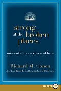 Strong at the Broken Places Five Voices of Illness a Chorus of Hope