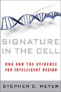 Signature in the Cell DNA & the Evidence for Intelligent Design