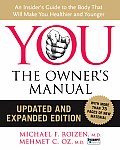 You The Owners Manual An Insiders Guide to the Body That Will Make You Healthier & Younger