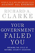 Your Government Failed You Breaking the Cycle of National Security Disasters