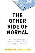 Other Side of Normal How Biology Is Providing the Clues to Unlock the Secrets of Normal & Abnormal Behavior