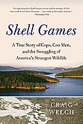 Shell Games: A True Story of Cops, Con Men, and the Smuggling of America's Strangest Wildlife