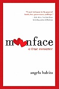 Moonface: A True Romance