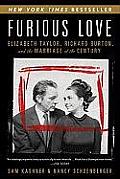 Furious Love Elizabeth Taylor Richard Burton & the Marriage of the Century