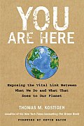 You Are Here Exposing the Vital Link Between What We Do & What That Does to Our Planet
