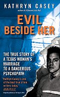 Evil Beside Her: The True Story of a Texas Woman's Marriage to a Dangerous Psychopath