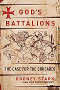 Gods Battalions the Case for the Crusades