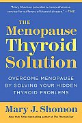 Menopause Thyroid Solution Overcome Menopause by Solving Your Hidden Thyroid Problems