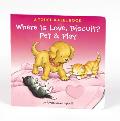 Where Is Love, Biscuit? Pet & Play: A Touch and Feel Book