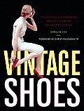 Vintage Shoes Collecting & Wearing Twentieth Century Designer Footwear