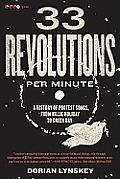 33 Revolutions Per Minute A History of Protest Songs from Billie Holiday to Green Day