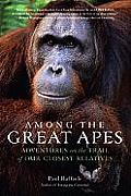 Among the Great Apes: Adventures on the Trail of Our Closest Relatives