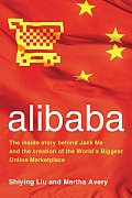 Alibaba The Inside Story Behind Jack Ma & the Creation of the Worlds Biggest Online Marketplace