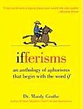 Ifferisms: An Anthology of Aphorisms That Begin with the Word If