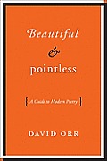 Beautiful & Pointless A Guide to Modern Poetry