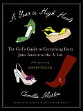 Year in High Heels The Girls Guide to Everything from Jane Austen to the A List