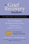 Grief Recovery Handbook The Action Program for Moving Beyond Death Divorce & Other Losses Including Health Career & Faith