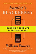 Hamlet's Blackberry: Building a Good Life in the Digital Age
