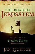Road to Jerusalem Book One of the Crusades Trilogy