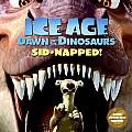 Sid-Napped! (Ice Age: Dawn of the Dinosaurs)
