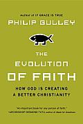 Evolution of Faith How God Is Creating a Better Christianity