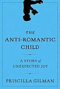 Anti Romantic Child A Story of Unexpected Joy