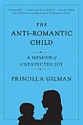 Anti Romantic Child A Story of Unexpected Joy