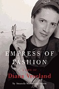 Empress of Fashion A Life of Diana Vreeland