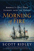 Morning of Fire: America's Epic First Journey Into the Pacific