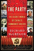 Party The Secret World of Chinas Communist Rulers