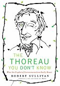 Thoreau You Dont Know What the Prophet of Environmentalism Really Meant