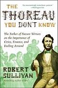Thoreau You Dont Know The Father of Nature Writers on the Importance of Cities Finance & Fooling Around