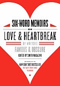 Six Word Memoirs on Love & Heartbreak By Writers Famous & Obscure