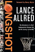 Longshot The Adventures of a Deaf Fundamentalist Mormon Kid & His Journey to the NBA