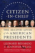 Citizen In Chief The Second Lives of the American Presidents