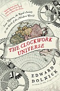 Clockwork Universe Isaac Newton the Royal Society & the Birth of the Modern World