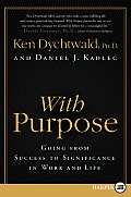 With Purpose: Going from Success to Significance in Work and Life