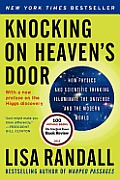 Knocking on Heavens Door How Physics & Scientific Thinking Illuminate the Universe & the Modern World