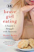 Brave Girl Eating A Familys Struggle with Anorexia