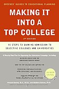 Making It Into a Top College 2nd Edition 10 Steps to Gaining Admission to Selective Colleges & Universities