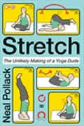 Stretch The Unlikely Making of a Yoga Dude