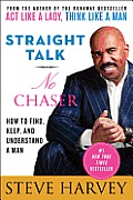 Straight Talk No Chaser How to Find Keep & Understand a Man