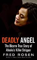 Deadly Angel The Bizarre True Story of Alaskas Killer Stripper