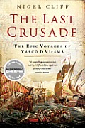 The Last Crusade: The Epic Voyages of Vasco Da Gama