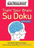 New York Post Train Your Brain Su Doku: Difficult: 150 Utterly Addictive Puzzles