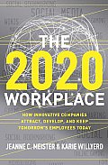 2020 Workplace How Innovative Companies Attract Develop & Keep Tomorrows Employees Today