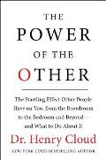 The Power of the Other: The Startling Effect Other People Have on You, from the Boardroom to the Bedroom and Beyond-And What to Do about It